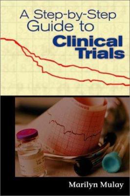 A Step-By-Step Guide to Clinical Trials: . 0763715697 Book Cover