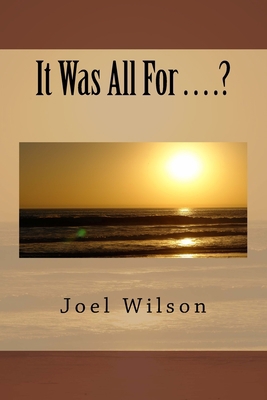 It Was All For . . . .? 1530818680 Book Cover