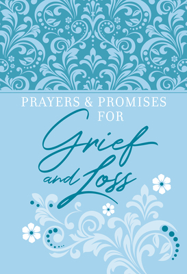 Prayers & Promises for Grief and Loss 1424561035 Book Cover