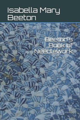 Beeton's Book of Needlework B08HJ5DB91 Book Cover