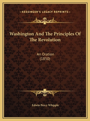 Washington And The Principles Of The Revolution... 1169494617 Book Cover