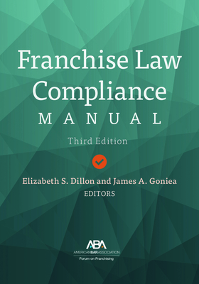 Franchise Law Compliance Manual, Third Edition 1641056436 Book Cover