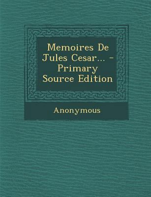 Memoires De Jules Cesar... [French] 1294379291 Book Cover
