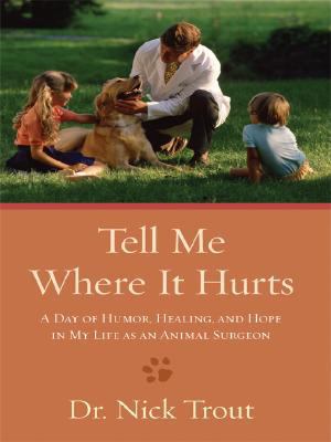 Tell Me Where It Hurts: A Day of Humor, Healing... [Large Print] 1410406873 Book Cover