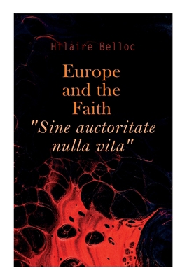 Europe and the Faith "Sine auctoritate nulla vita" 8027309948 Book Cover