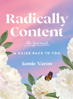 Radically Content: The Journal: A Guide Back to... 1631069411 Book Cover