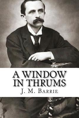 A Window in Thrums 1724640240 Book Cover