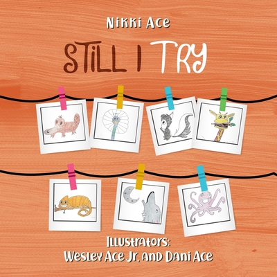 Still I Try: Designed to help children put fort... 1795150637 Book Cover