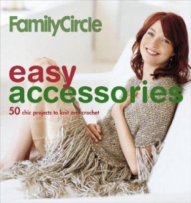 Family Circle Easy Accessories: 50 Chic Project... 1931543852 Book Cover