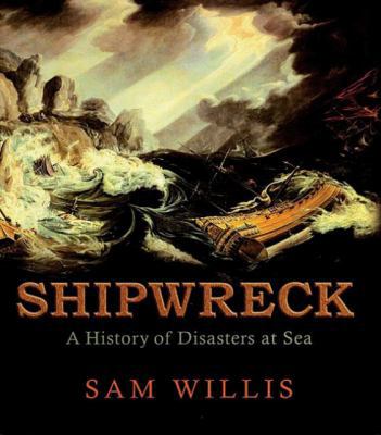 Shipwreck: A History of Disasters at Sea 1847244505 Book Cover