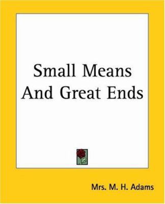 Small Means And Great Ends 1419147811 Book Cover