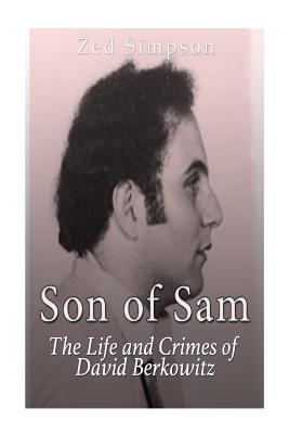 Son of Sam: The Life and Crimes of David Berkowitz 1530418569 Book Cover