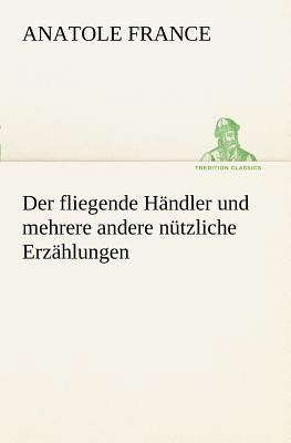 Der Fliegende Handler Und Mehrere Andere Nutzli... [German] 3842414846 Book Cover