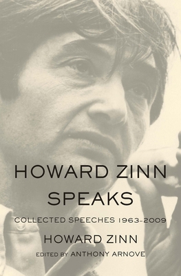 Howard Zinn Speaks: Collected Speeches 1963-2009 1608462595 Book Cover