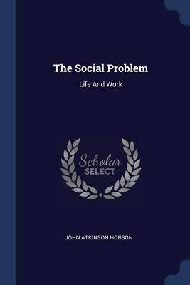 The Social Problem: Life And Work 1377253864 Book Cover