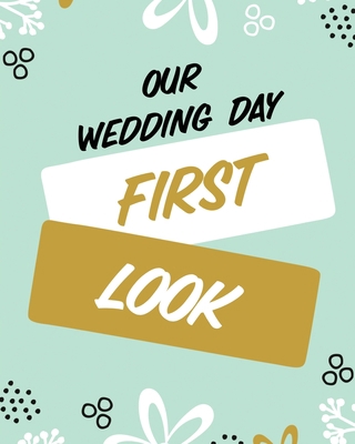 Our Wedding Day First Look: Wedding Day Bride a... 1649304013 Book Cover