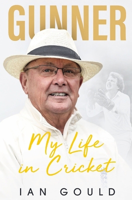 Gunner: My Life in Cricket 1785316303 Book Cover
