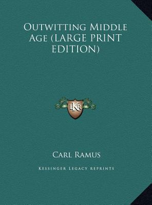 Outwitting Middle Age (LARGE PRINT EDITION) [Large Print] 1169839746 Book Cover