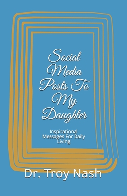 Social Media Posts To My Daughter 1545148783 Book Cover