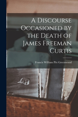 A Discourse Occasioned by the Death of James Fr... 1018308032 Book Cover