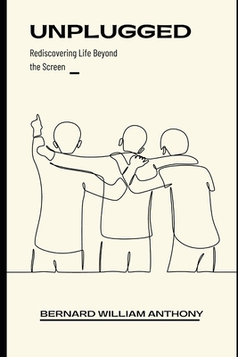 Unplugged: Rediscovering Life Beyond the Screen B0C6P9XRRL Book Cover