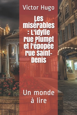 Les mis?rables: L'idylle rue Plumet et l'?pop?e... [French] B0863TZ25F Book Cover