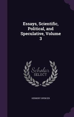 Essays, Scientific, Political, and Speculative,... 1358485941 Book Cover