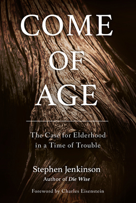 Come of Age: The Case for Elderhood in a Time o... 1623172098 Book Cover