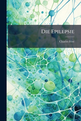 Die Epilepsie [German] 1274935113 Book Cover