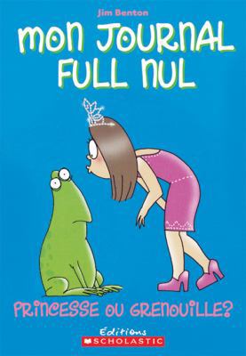 Mon Journal Full Nul: N? 3 - Princesse Ou Greno... [French] 0439940699 Book Cover
