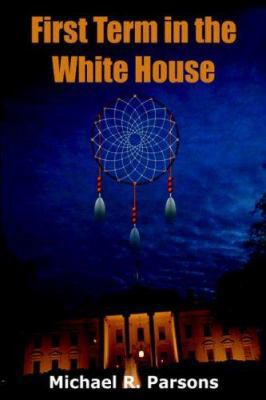 First Term in the White House 1420802690 Book Cover