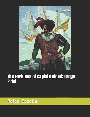 The Fortunes of Captain Blood: Large Print 1073197204 Book Cover