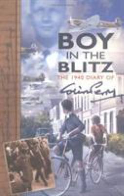 Boy in the Blitz: The 1940 Diary of Colin Perry 075092604X Book Cover