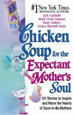 Chicken Soup for the Expectant Mother's Soul: 1... 1558747974 Book Cover