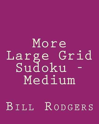 More Large Grid Sudoku - Medium: 80 Easy to Rea... [Large Print] 1478203129 Book Cover