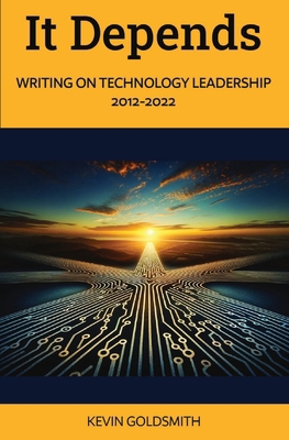 It Depends: Writing on Technology Leadership 20... B0CTND91W2 Book Cover