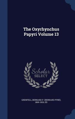 The Oxyrhynchus Papyri Volume 13 1340178117 Book Cover