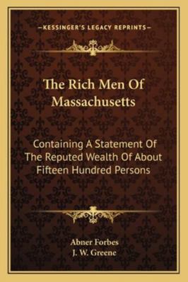 The Rich Men Of Massachusetts: Containing A Sta... 116326511X Book Cover