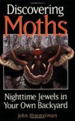 Discovering Moths: Nighttime Jewels in Your Own... 0892725281 Book Cover