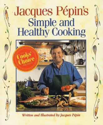 Jacques Pepin's Simple and Healthy Cooking 0875963625 Book Cover