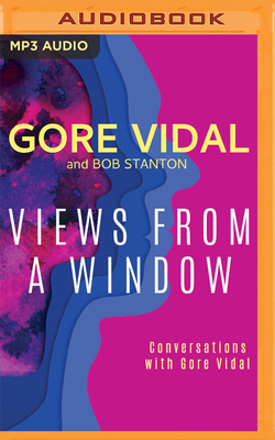 Views from a Window: Conversations with Gore Vidal 1543696198 Book Cover