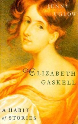 Elizabeth Gaskell: A Habit of Stories 0374147515 Book Cover