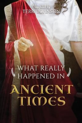 What Really Happened in Ancient Times: A Collec... 1932786597 Book Cover