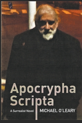 Apocrypha Scripta: A Surrealist Novel B0CW72BM4Q Book Cover