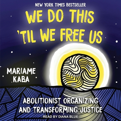 We Do This 'Til We Free Us: Abolitionist Organi... B0B1RWMVHV Book Cover