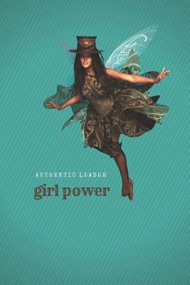 Girl Power: Authentic Leader 1723965235 Book Cover