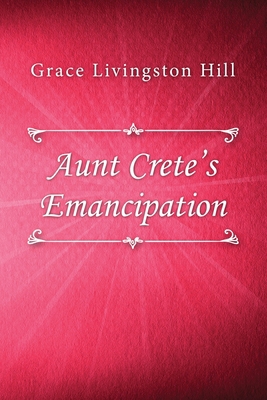 Aunt Crete's Emancipation 1695061217 Book Cover