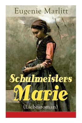 Schulmeisters Marie (Liebesroman): Aus der Fede... [German] 8026859731 Book Cover