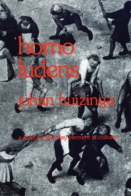 Homo Ludens: A Study of the Play-Element in Cul... B00A2PXS48 Book Cover