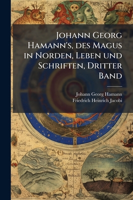 Johann Georg Hamann's, des Magus in Norden, Leb... [German] 1024670325 Book Cover